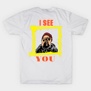 I SEE YOU T-Shirt